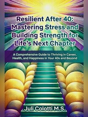 Resilient After 40: Mastering Stress & Building Strength For Life's Next Chapter
